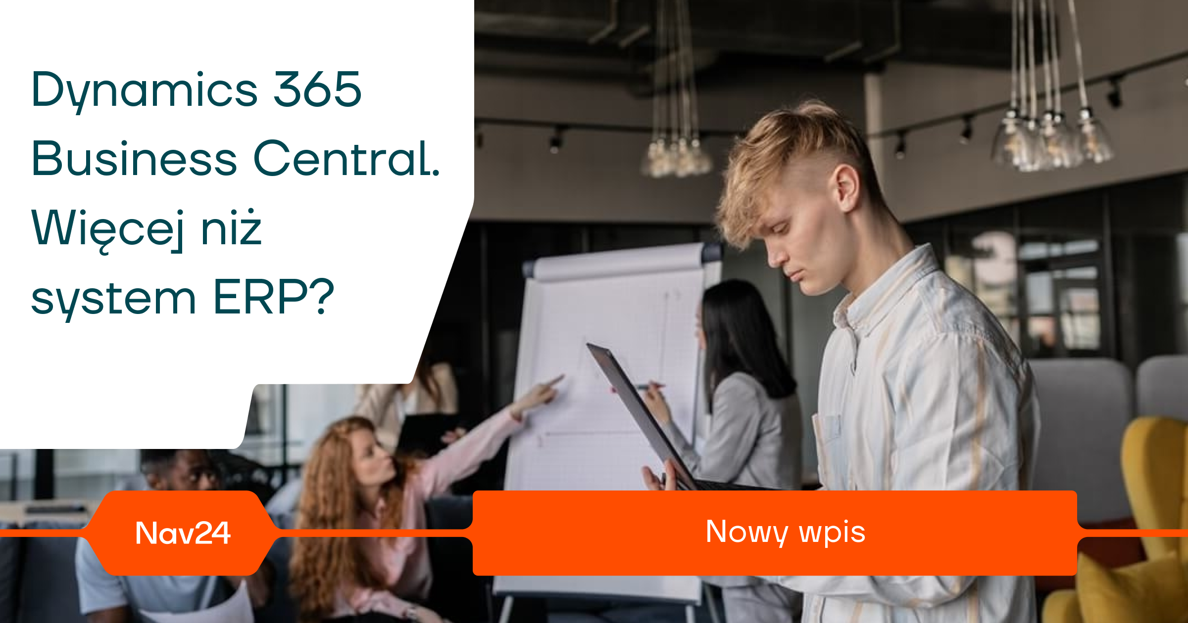 Dynamics 365 Business Central - więcej niż system ERP? - Nav24